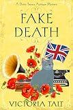 Fake Death: A British Cozy Murder Mystery with a Female Amateur Sleuth (A Dotty Sayers Antique Mystery Book 1)