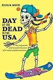 Day of the Dead in the USA: The Migration and Transformation of a Cultural Phenomenon (Latinidad: Transnational Cultures in the United States)