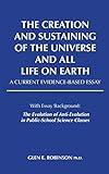 The Creation and Sustaining of the Universe and All Life on Earth: A Current Evidence-Based Essay