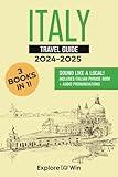 Italy Travel Guide: 3 Books in 1: Explore the Country & Speak Italian Like a Local! (2024 - 2025)