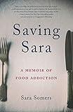 Saving Sara: A Memoir of Food Addiction