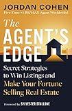 The Agent's Edge: Secret Strategies to Win Listings and Make Your Fortune Selling Real Estate