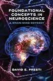 Foundational Concepts in Neuroscience: A Brain-Mind Odyssey (Norton Series on Interpersonal Neurobiology)