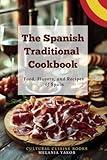 The Spanish Traditional Cookbook: Food, Flavors, and Recipes of Spain (Full Color Pictures) (The Traditional Cookbook)