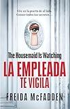 The Housemaid Is Watching (La empleada te vigila) Spanish Edition