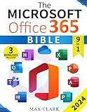 The Microsoft Office 365 Bible: The Complete and Easy-To-Follow Guide to Master the 9 Most In-Demand Microsoft Programs - Secret Tips & Shortcuts to Stand out From the Crowd and Impress Your Boss