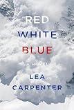 Red, White, Blue: A novel