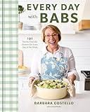 Every Day with Babs: 101 Family-Friendly Dinners for Every Day of the Week: A Cookbook