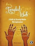 The Tangled Web: A Guide to Securing Modern Web Applications