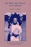 The Bible, the Church, and Authority: The Canon of the Christian Bible in History and Theology