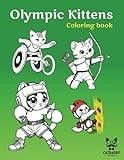 Olympic Kittens Coloring Book: 50 Unique, Adorably Determined Kittens take on the Olympic and Paralympic Games