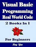 Visual Basic Programming, Real World Code & Explanations, For Beginners, Visual Basic Reference, Visual Basic for Application: 2 Books In 1, Visual Basic Book, Learn Visual Basic.Net, VB Compiler