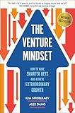 The Venture Mindset: How to Make Smarter Bets and Achieve Extraordinary Growth