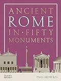 Ancient Rome in Fifty Monuments