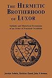 The Hermetic Brotherhood of Luxor: Initiatic and Historical Documents of an Order of Practical Occultism