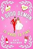 A Good Demon Is Hard to Find: A Paranormal Romantic Comedy (Supernatural Sweethearts Book 1)