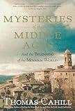 Mysteries of the Middle Ages: And the Beginning of the Modern World (The Hinges of History)