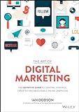 The Art of Digital Marketing: The Definitive Guide to Creating Strategic, Targeted, and Measurable Online Campaigns