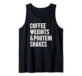 Coffee Weights Protein Shakes Funny Workout Gym Saying Gift Tank Top