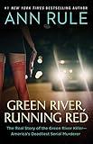 Green River, Running Red: The Real Story of the Green River Killer--America's Deadliest Serial Murderer