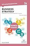 Business Strategy Essentials You Always Wanted To Know (Second Edition) (Self-Learning Management Series)