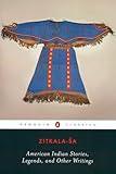 American Indian Stories, Legends, and Other Writings (Penguin Classics)