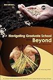 Navigating Graduate School and Beyond: A Career Guide for Graduate Students and a Must Read for Every Advisor (Special Publications)