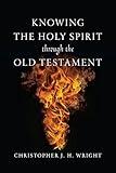 Knowing the Holy Spirit Through the Old Testament (Knowing God Through the Old Testament Set)