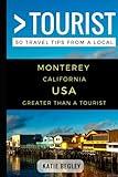 Greater Than a Tourist – Monterey California United States: 50 Travel Tips from a Local (Greater Than a Tourist California)