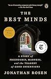 The Best Minds: A Story of Friendship, Madness, and the Tragedy of Good Intentions