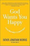 God Wants You Happy: From Self-Help to God's Help