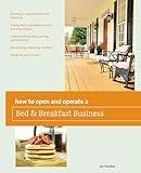 How to Open and Operate a Bed & Breakfast (Home-Based Business Series)