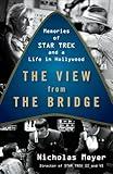 The View from the Bridge: Memories of Star Trek and a Life in Hollywood