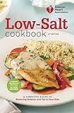 American Heart Association Low-Salt Cookbook, 4th Edition: A Complete Guide to Reducing Sodium and Fat in Your Diet