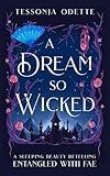 A Dream So Wicked: A Sleeping Beauty Retelling (Entangled with Fae)