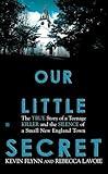 Our Little Secret: The True Story of a Teenage Killer and the Silence of a Small New England Town