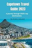 Cape town Travel Guide 2023: A journey through 2023's top destinations