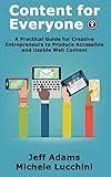 Content for Everyone: A Practical Guide for Creative Entrepreneurs to Produce Accessible and Usable Web Content