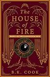 The House of Fire : A Coming of Age Fantasy (The Ilamantium Saga Book 1)