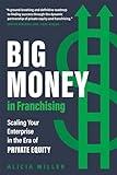 Big Money in Franchising: Scaling Your Enterprise in the Era of Private Equity