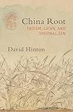 China Root: Taoism, Ch'an, and Original Zen