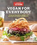 Vegan for Everybody: Foolproof Plant-Based Recipes for Breakfast, Lunch, Dinner, and In-Between