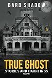 True Ghost Stories and Hauntings, Volume 3