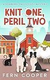 Knit One, Peril Two: A Totally Gripping and Hilariously Addictive Small-Town Cozy Murder Mystery (Foxberry Falls Cozy Mysteries)