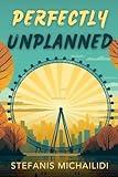 Perfectly Unplanned: A novel