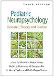 Pediatric Neuropsychology: Research, Theory, and Practice