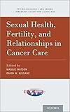 Sexual Health, Fertility, and Relationships in Cancer Care (Psycho Oncology Care)