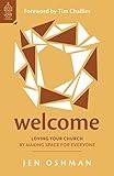 Welcome: Loving Your Church by Making Space for Everyone (Christian book on welcoming visitors in church, showing hospitality, effective outreach, ... part of the church family) (Love Your Church)