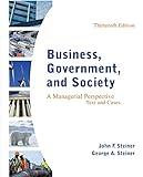 Business, Government, and Society: A Managerial Perspective, Text and Cases, 13th Edition