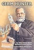 Germ Hunter: A Story about Louis Pasteur (Creative Minds Biographies)